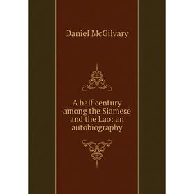 

Книга A half century among the Siamese and the Lao: an autobiography