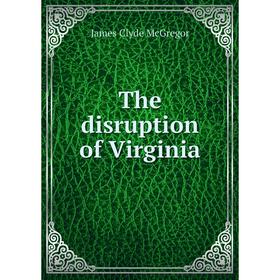 

Книга The disruption of Virginia