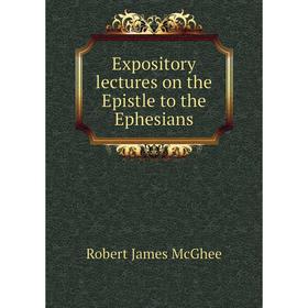 

Книга Expository lectures on the Epistle to the Ephesians