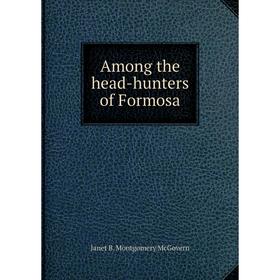 

Книга Among the head-hunters of Formosa