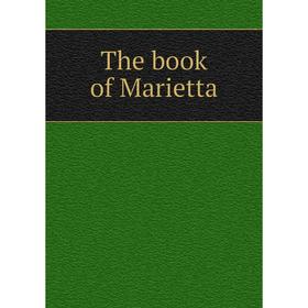 

Книга The book of Marietta