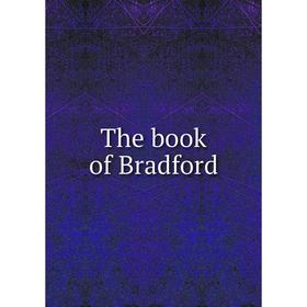 

Книга The book of Bradford