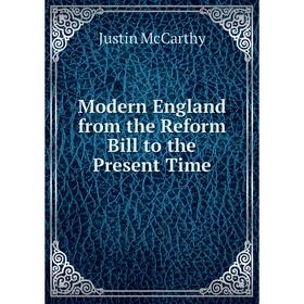 

Книга Modern England from the Reform Bill to the Present Time