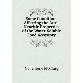 

Книга Some Conditions Affecting the Anti-Neuritic Properties of the Water-Soluble Food Accessory