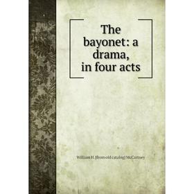 

Книга The bayonet: a drama, in four acts
