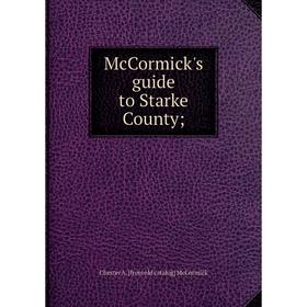 

Книга McCormick's guide to Starke County;