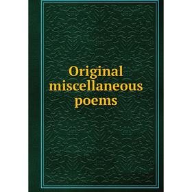 

Книга Original miscellaneous poems