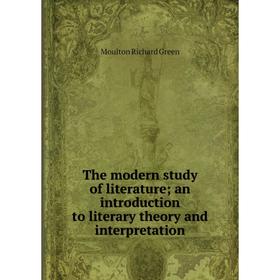 

Книга The modern study of literature; an introduction to literary theory and interpretation