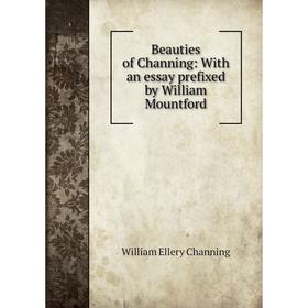 

Книга Beauties of Channing: With an essay prefixed by William Mountford