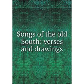 

Книга Songs of the old South: verses and drawings
