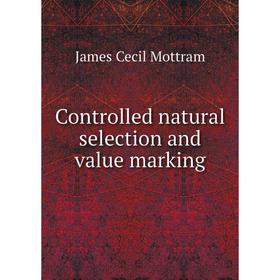 

Книга Controlled natural selection and value marking
