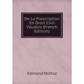

Книга De La Prescription En Droit Civil Vaudois (French Edition)