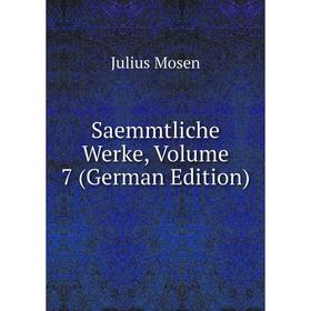 

Книга Saemmtliche Werke, Volume 7 (German Edition)