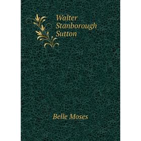 

Книга Walter Stanborough Sutton