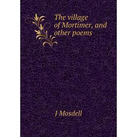 

Книга The village of Mortimer, and other poems