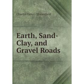 

Книга Earth, Sand-Clay, and Gravel Roads