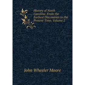 

Книга History of North Carolina: From the Earliest Discoveries to the Present Time, Volume 2