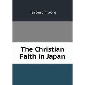 

Книга The Christian Faith in Japan