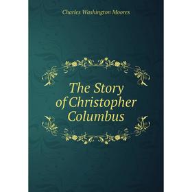 

Книга The Story of Christopher Columbus