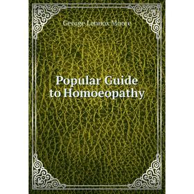 

Книга Popular Guide to Homoeopathy
