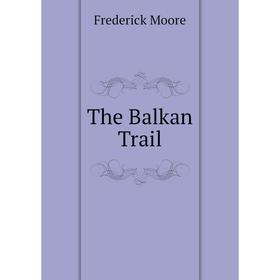 

Книга The Balkan Trail