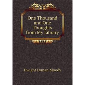 

Книга One Thousand and One Thoughts from My Library