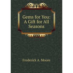 

Книга Gems for You: A Gift for All Seasons