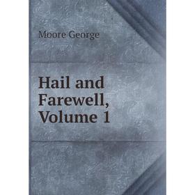 

Книга Hail and Farewell, Volume 1
