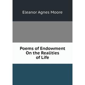 

Книга Poems of Endowment On the Realities of Life