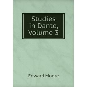 

Книга Studies in Dante, Volume 3