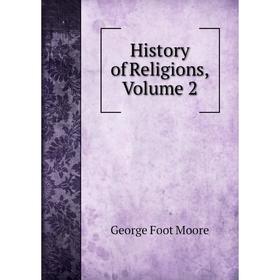 

Книга History of Religions, Volume 2