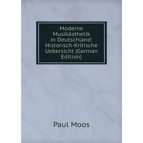 

Книга Moderne Musikästhetik in Deutschland: Historisch-Kritische Uebersicht