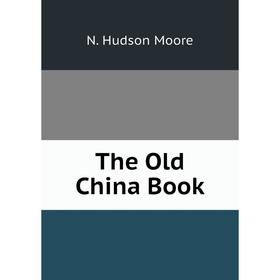 

Книга The Old China Book