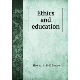 

Книга Ethics and education