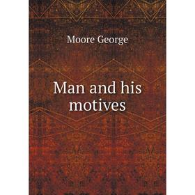 

Книга Man and his motives