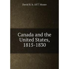 

Книга Canada and the United States, 1815-1830