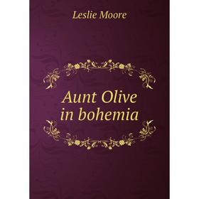 

Книга Aunt Olive in bohemia