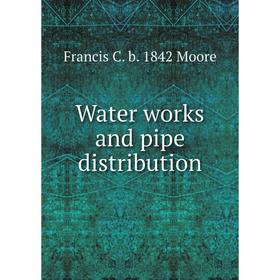 

Книга Water works and pipe distribution