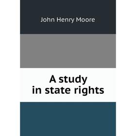 

Книга A study in state rights