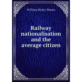 

Книга Railway nationalisation and the average citizen