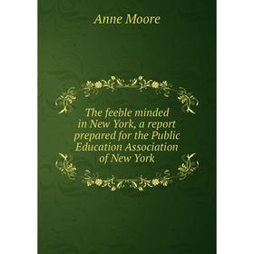 

Книга The feeble minded in New York, a report prepared for the Public Education Association of New York