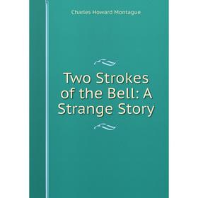 

Книга Two Strokes of the Bell: A Strange Story