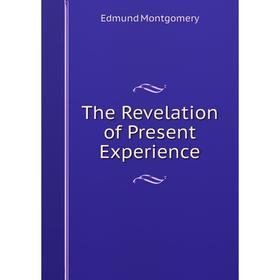 

Книга The Revelation of Present Experience