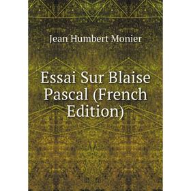

Книга Essai Sur Blaise Pascal (French Edition)