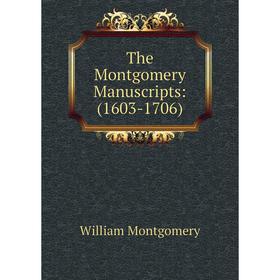 

Книга The Montgomery Manuscripts: (1603-1706)