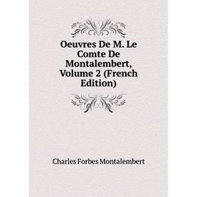 

Книга Oeuvres De M Le Comte De Montalembert, Volume 2