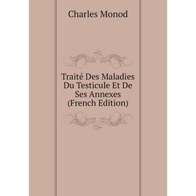 

Книга Traité Des Maladies Du Testicule Et De Ses Annexes (French Edition)