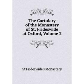 

Книга The Cartulary of the Monastery of St. Frideswide at Oxford, Volume 2