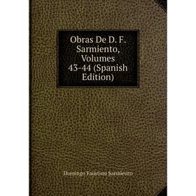 

Книга Obras De D F Sarmiento, Volumes 43-44