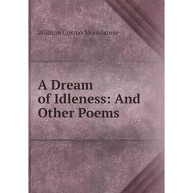 

Книга A Dream of Idleness: And Other Poems